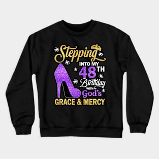 Stepping Into My 48th Birthday With God's Grace & Mercy Bday Crewneck Sweatshirt